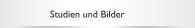 Studien und Bilder